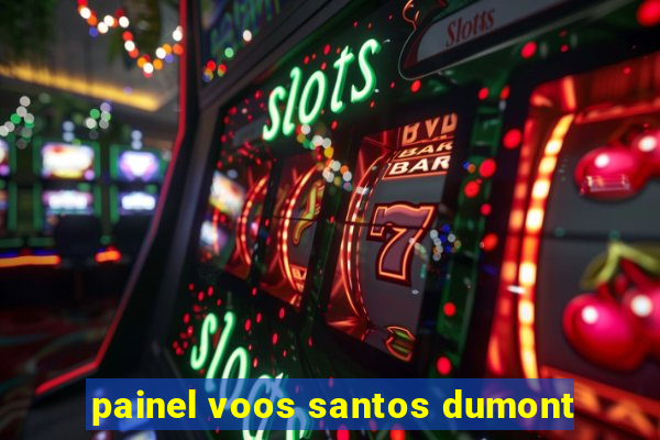 painel voos santos dumont