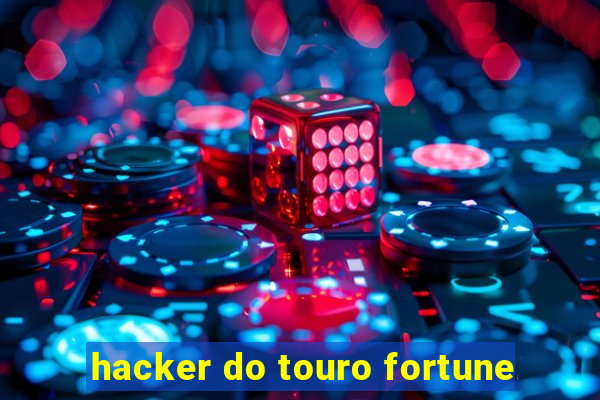 hacker do touro fortune