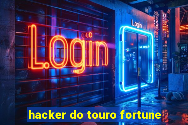 hacker do touro fortune
