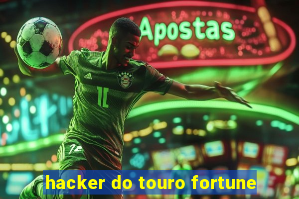 hacker do touro fortune