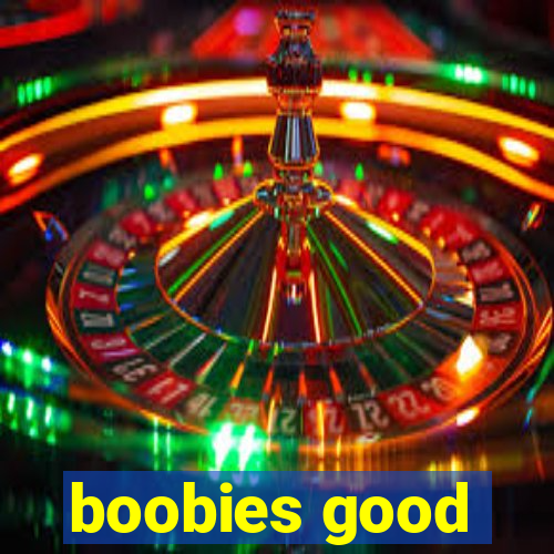 boobies good