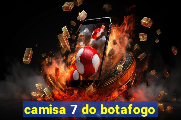 camisa 7 do botafogo