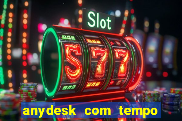 anydesk com tempo de uso