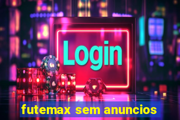 futemax sem anuncios