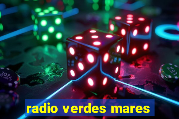 radio verdes mares