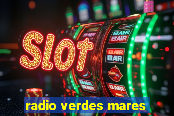 radio verdes mares