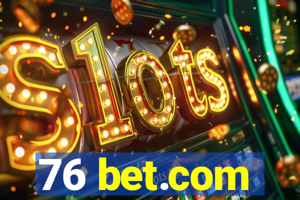 76 bet.com