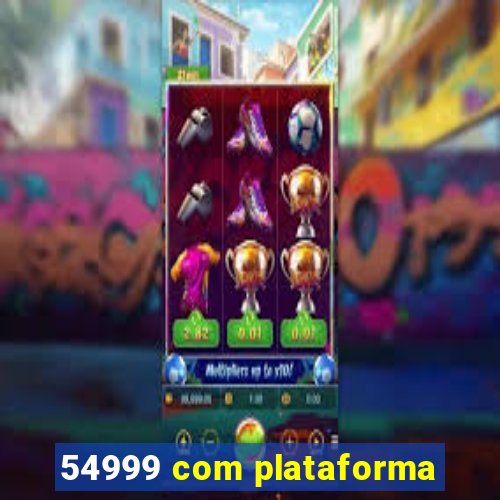54999 com plataforma