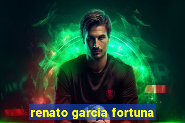 renato garcia fortuna