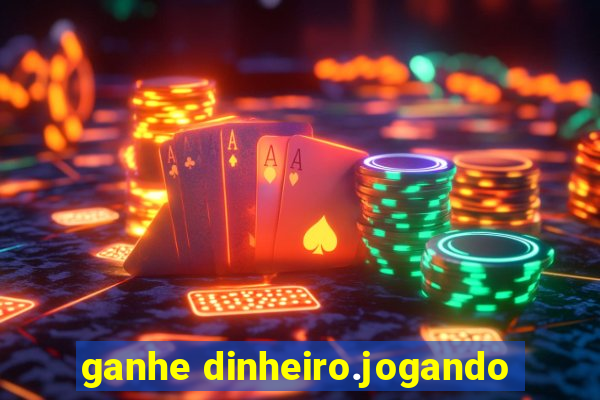 ganhe dinheiro.jogando