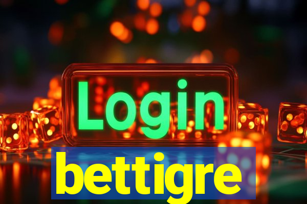 bettigre