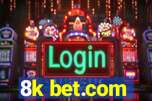 8k bet.com