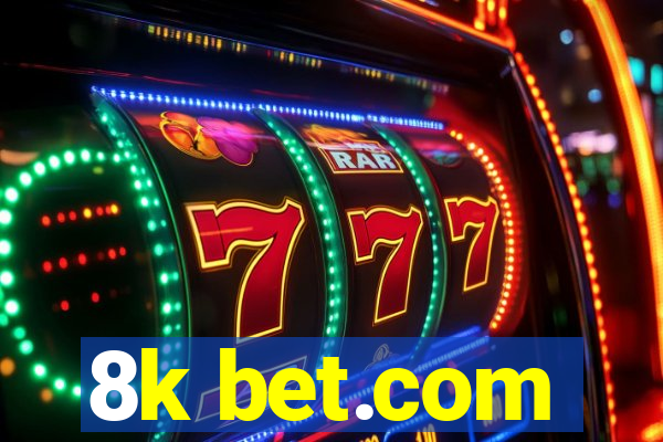8k bet.com