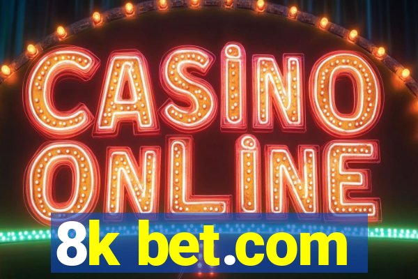 8k bet.com