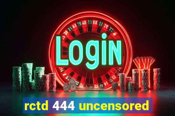 rctd 444 uncensored