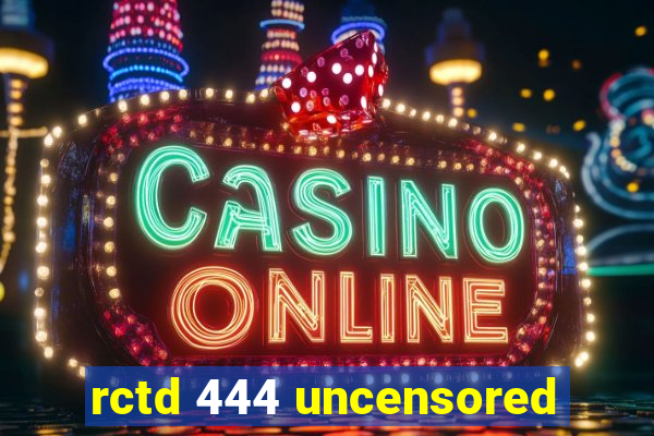 rctd 444 uncensored