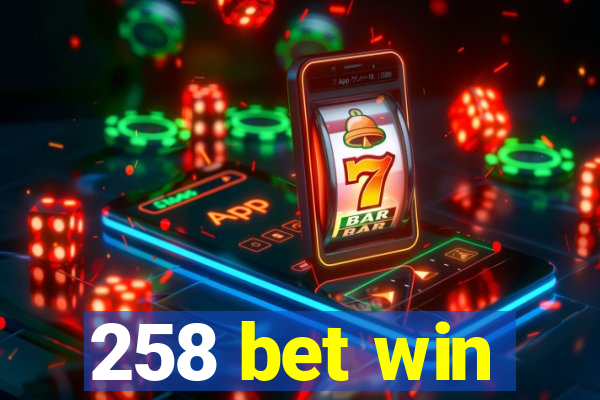 258 bet win
