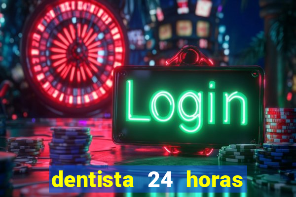 dentista 24 horas em betim