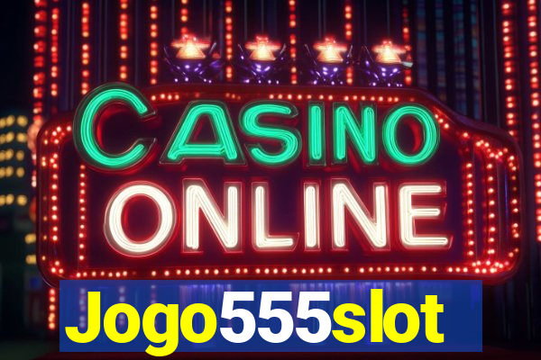 Jogo555slot