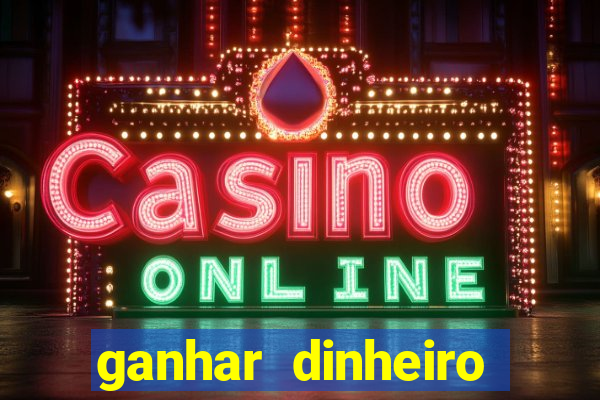 ganhar dinheiro jogando gratis