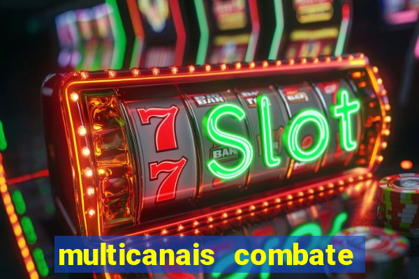multicanais combate ao vivo