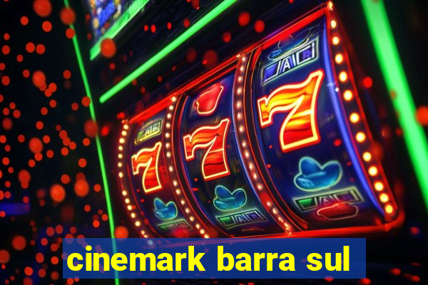 cinemark barra sul