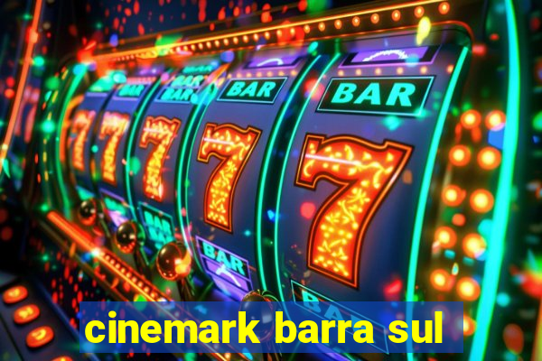 cinemark barra sul