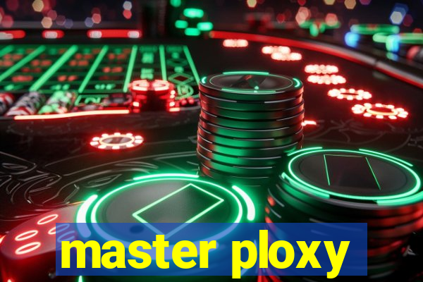 master ploxy
