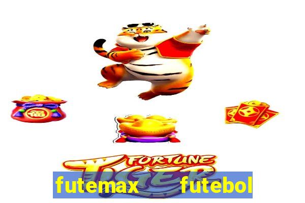 futemax   futebol ao vivo