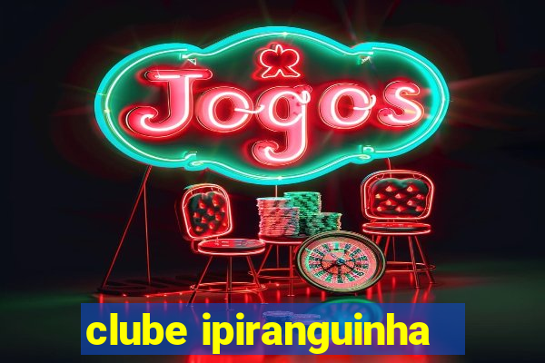 clube ipiranguinha
