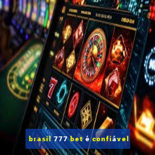 brasil 777 bet é confiável