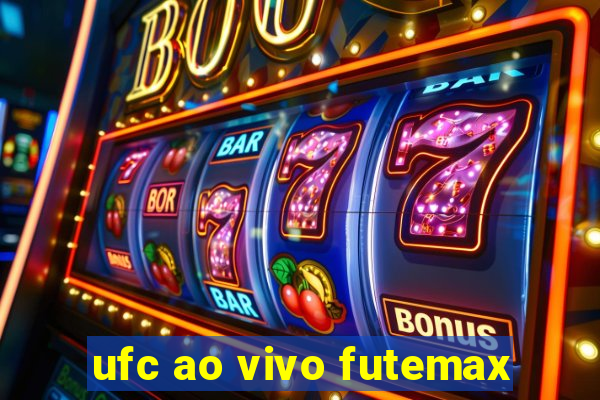 ufc ao vivo futemax