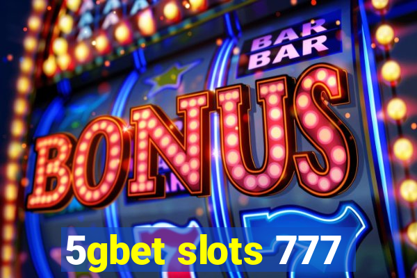 5gbet slots 777