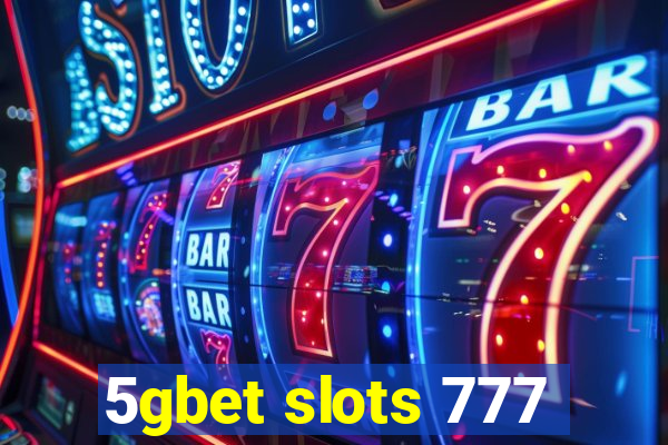 5gbet slots 777