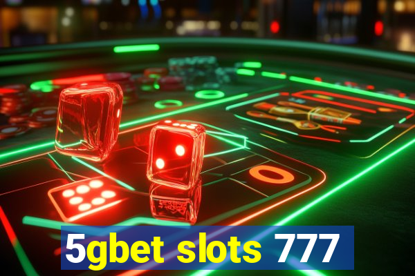 5gbet slots 777