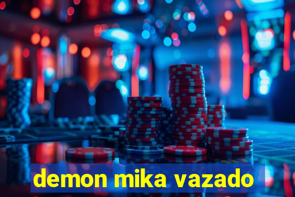 demon mika vazado