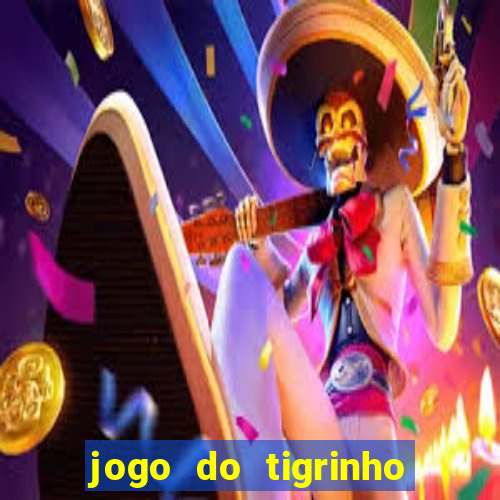 jogo do tigrinho oficial como jogar