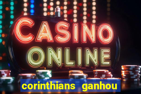 corinthians ganhou ou perdeu hoje