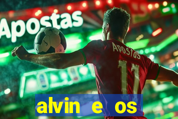 alvin e os esquilos 3 filme completo dublado