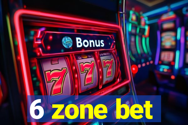 6 zone bet
