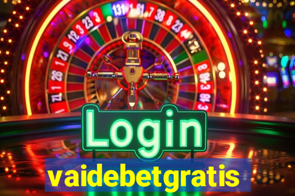 vaidebetgratis