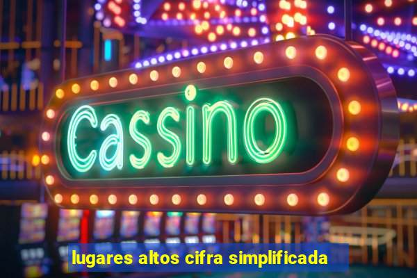 lugares altos cifra simplificada
