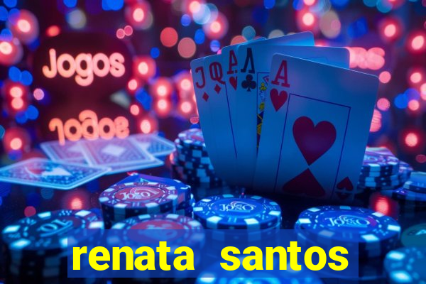 renata santos youtuber nua