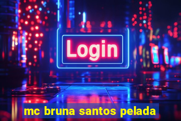 mc bruna santos pelada