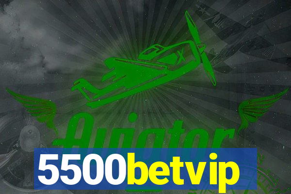 5500betvip