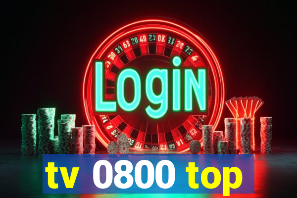 tv 0800 top