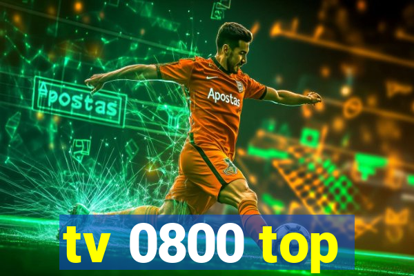 tv 0800 top