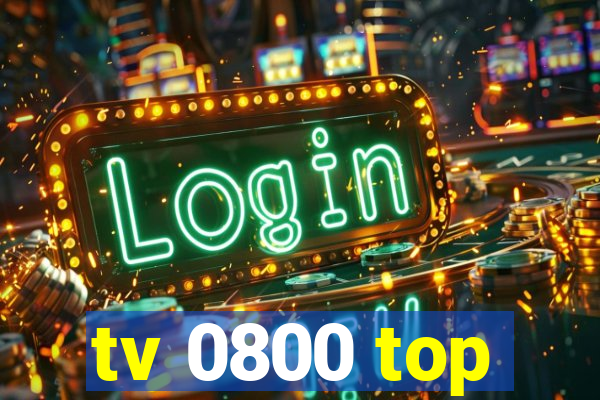 tv 0800 top