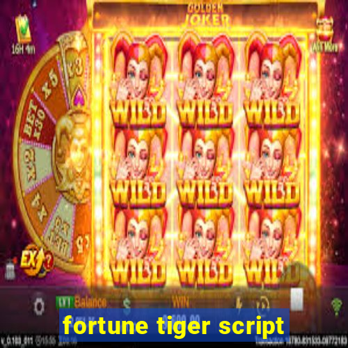 fortune tiger script