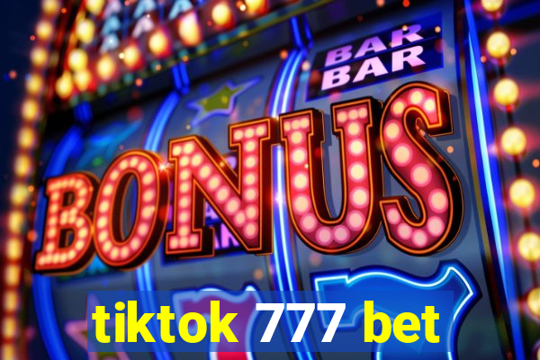 tiktok 777 bet
